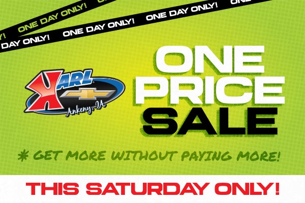 ONE PRICE SALE, THIS SATURDAY AT Karl Chevrolet Ankeny